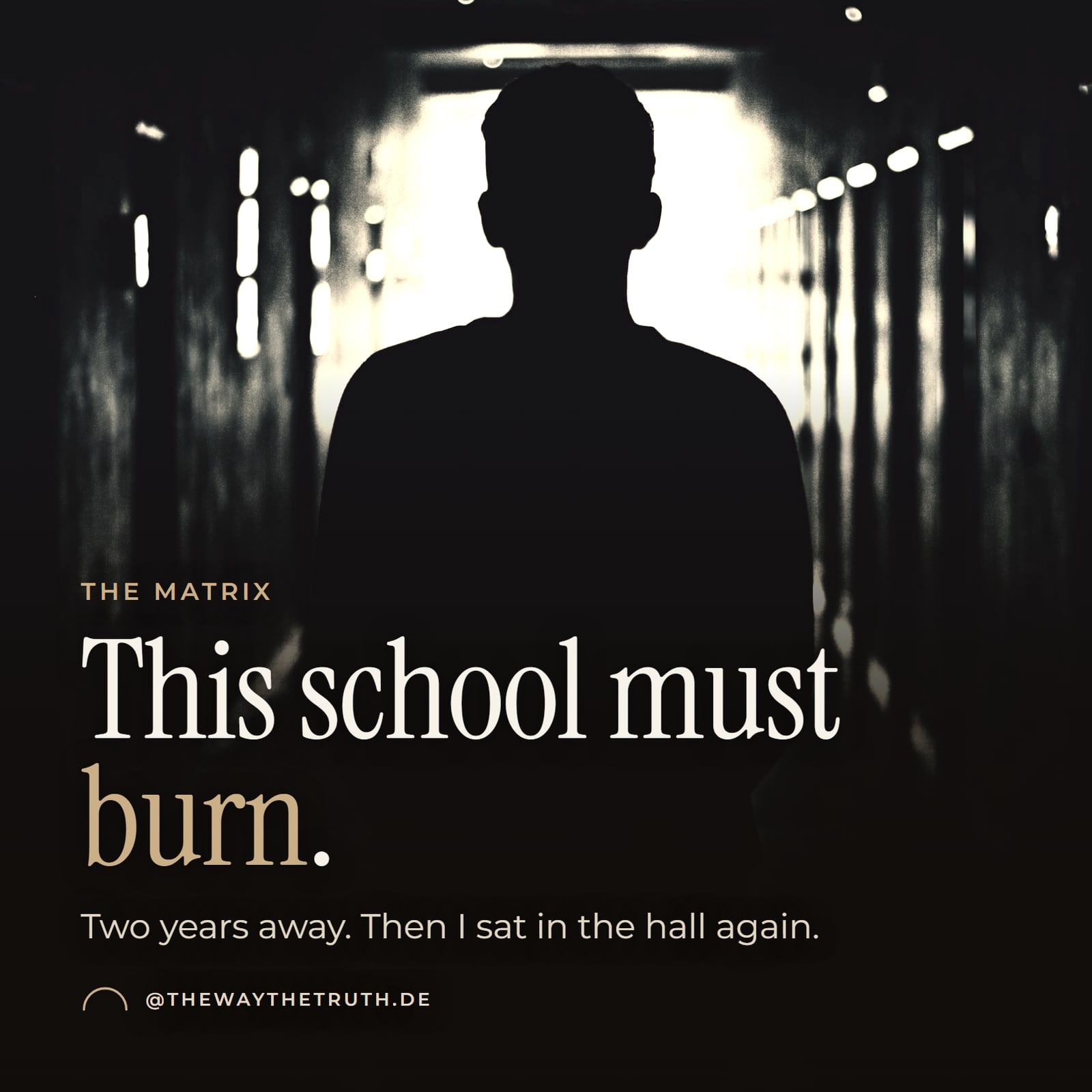 Thumbnail: This school must burn. Two years away. Then I sat in the hall again.